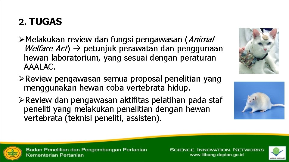 2. TUGAS ØMelakukan review dan fungsi pengawasan (Animal Welfare Act) petunjuk perawatan dan penggunaan