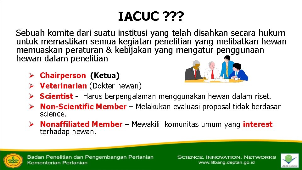IACUC ? ? ? Sebuah komite dari suatu institusi yang telah disahkan secara hukum