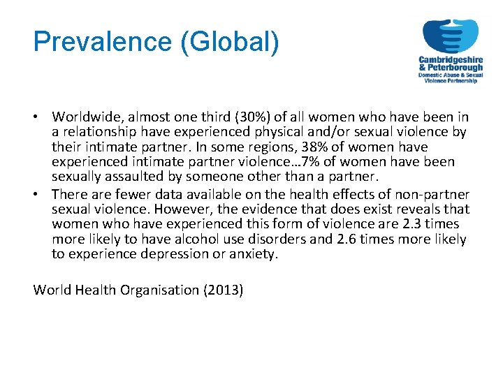 Prevalence (Global) • Worldwide, almost one third (30%) of all women who have been