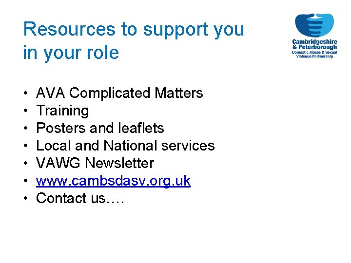 Resources to support you in your role • • AVA Complicated Matters Training Posters