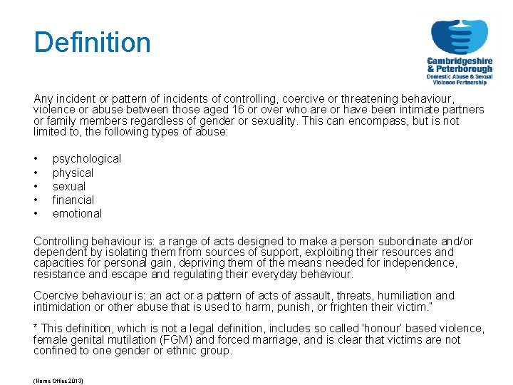 Definition Any incident or pattern of incidents of controlling, coercive or threatening behaviour, violence