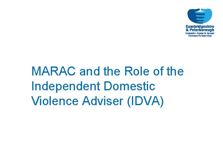 MARAC and the Role of the Independent Domestic Violence Adviser (IDVA) 