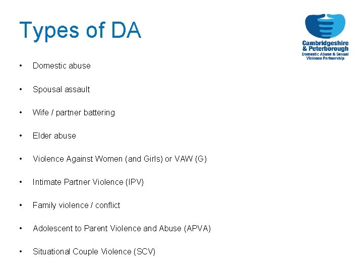 Types of DA • Domestic abuse • Spousal assault • Wife / partner battering