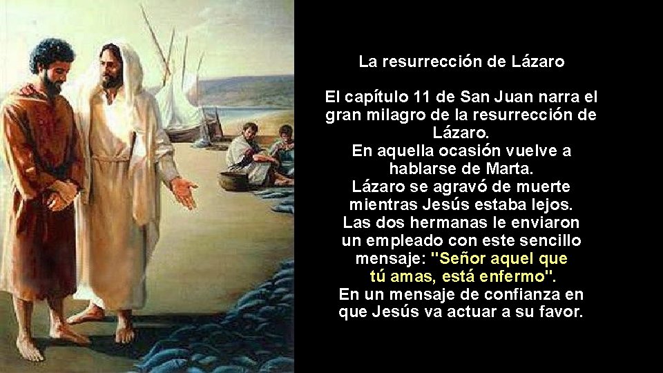 La resurrección de Lázaro El capítulo 11 de San Juan narra el gran milagro