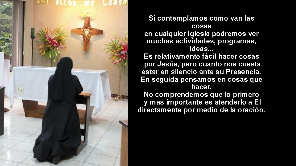 Si contemplamos como van las cosas en cualquier Iglesia podremos ver muchas actividades, programas,