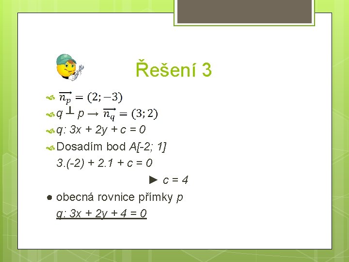 Řešení 3 q ┴ p → q: 3 x + 2 y + c
