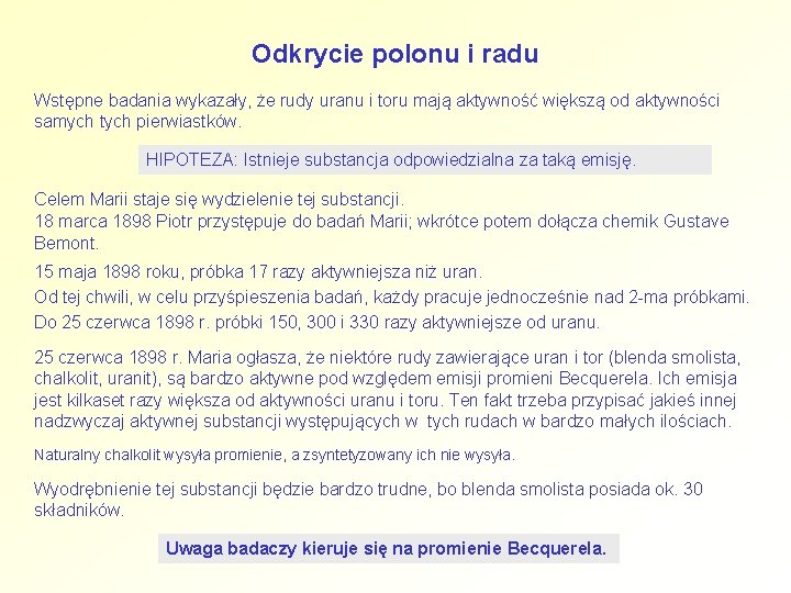 Odkrycie polonu i radu Wstępne badania wykazały, że rudy uranu i toru mają aktywność