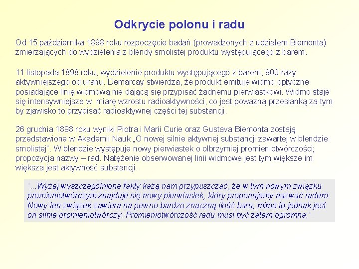 Odkrycie polonu i radu Od 15 października 1898 roku rozpoczęcie badań (prowadzonych z udziałem