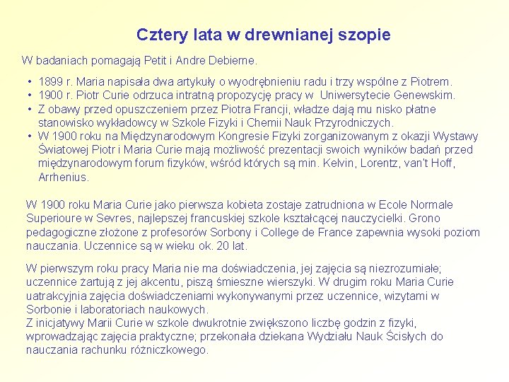 Cztery lata w drewnianej szopie W badaniach pomagają Petit i Andre Debierne. • 1899