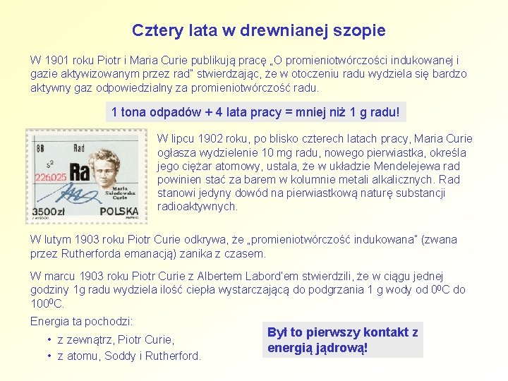 Cztery lata w drewnianej szopie W 1901 roku Piotr i Maria Curie publikują pracę