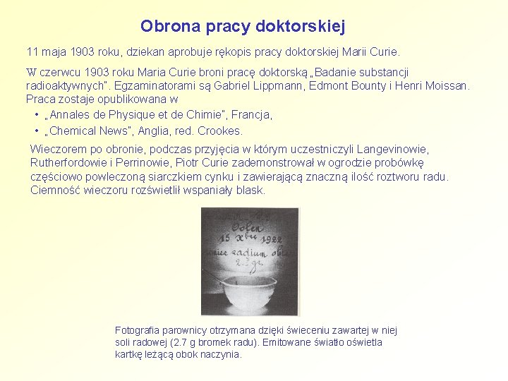 Obrona pracy doktorskiej 11 maja 1903 roku, dziekan aprobuje rękopis pracy doktorskiej Marii Curie.