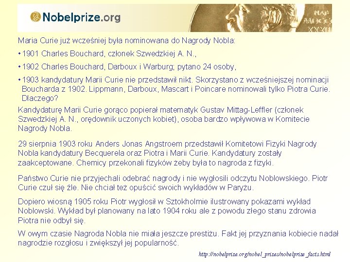 Maria Curie już wcześniej była nominowana do Nagrody Nobla: • 1901 Charles Bouchard, członek