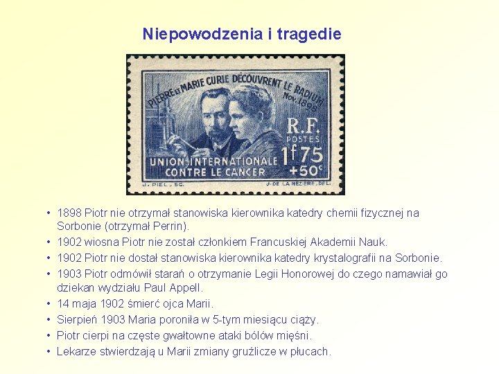 Niepowodzenia i tragedie • 1898 Piotr nie otrzymał stanowiska kierownika katedry chemii fizycznej na