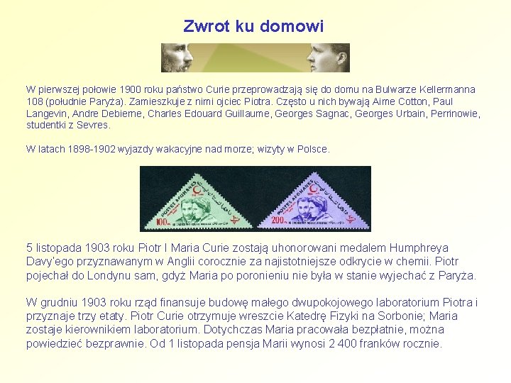 Zwrot ku domowi W pierwszej połowie 1900 roku państwo Curie przeprowadzają się do domu