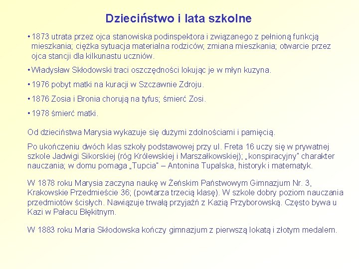 Dzieciństwo i lata szkolne • 1873 utrata przez ojca stanowiska podinspektora i związanego z