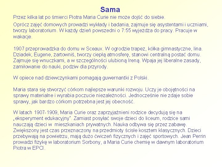 Sama Przez kilka lat po śmierci Piotra Maria Curie nie może dojść do siebie.