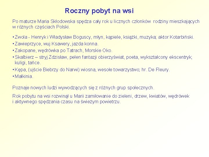 Roczny pobyt na wsi Po maturze Maria Skłodowska spędza cały rok u licznych członków