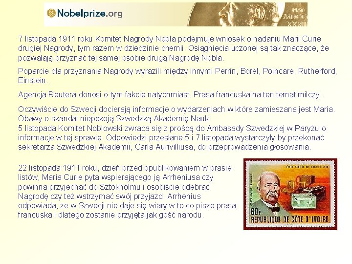 7 listopada 1911 roku Komitet Nagrody Nobla podejmuje wniosek o nadaniu Marii Curie drugiej