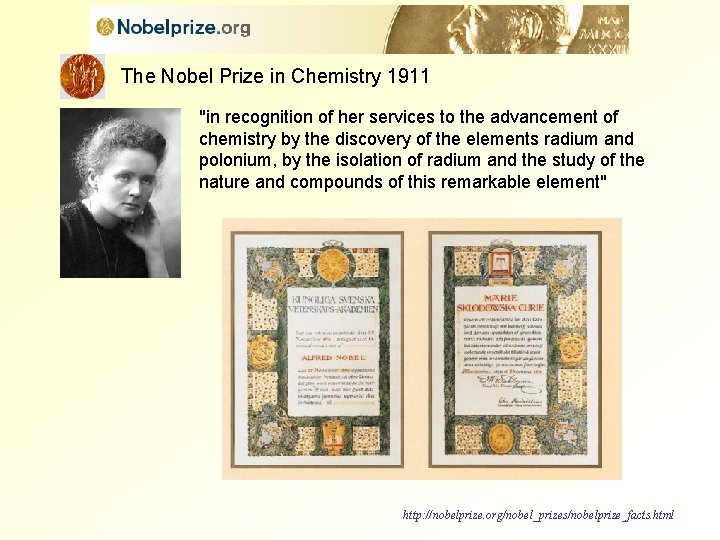 The Nobel Prize in Chemistry 1911 "in recognition of her services to the advancement