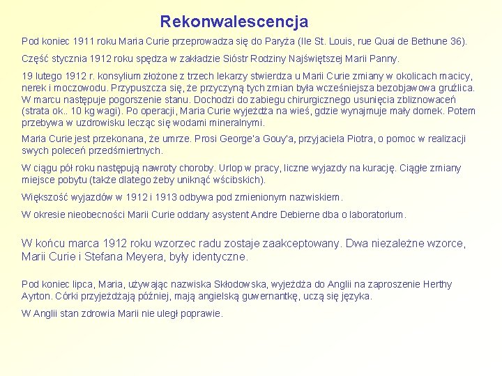 Rekonwalescencja Pod koniec 1911 roku Maria Curie przeprowadza się do Paryża (Ile St. Louis,