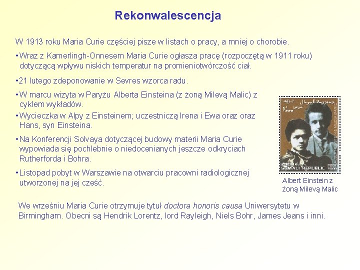 Rekonwalescencja W 1913 roku Maria Curie częściej pisze w listach o pracy, a mniej