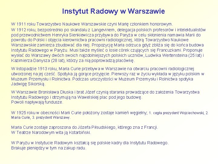 Instytut Radowy w Warszawie W 1911 roku Towarzystwo Naukowe Warszawskie czyni Marię członkiem honorowym.