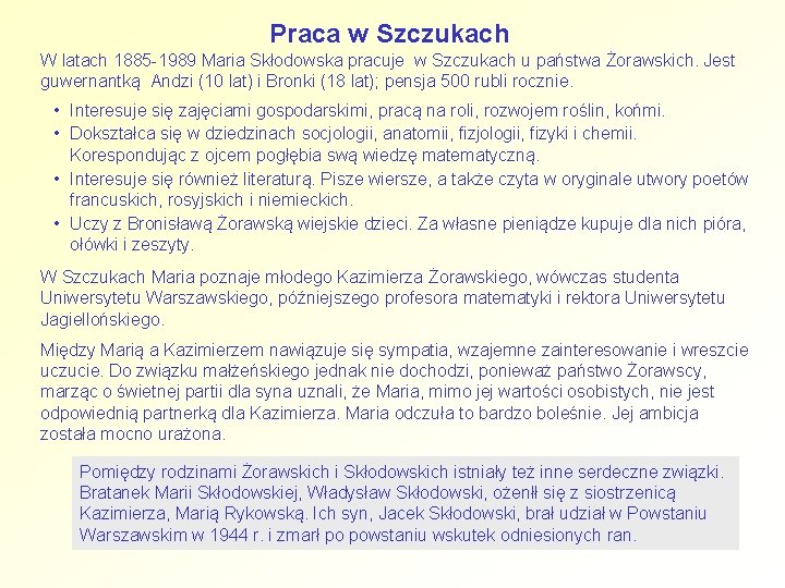 Praca w Szczukach W latach 1885 -1989 Maria Skłodowska pracuje w Szczukach u państwa