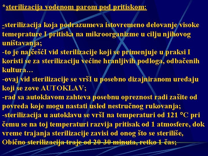 *sterilizacija vodenom parom pod pritiskom: -sterilizacija koja podrazumeva istovremeno delovanje visoke temeprature I pritiska