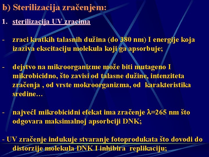 b) Sterilizacija zračenjem: 1. sterilizacija UV zracima - zraci kratkih talasnih dužina (do 380