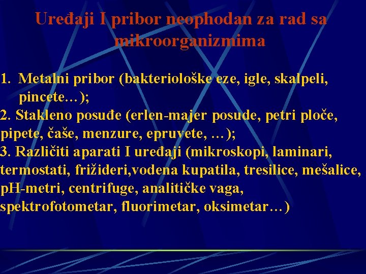 Uređaji I pribor neophodan za rad sa mikroorganizmima 1. Metalni pribor (bakteriološke eze, igle,