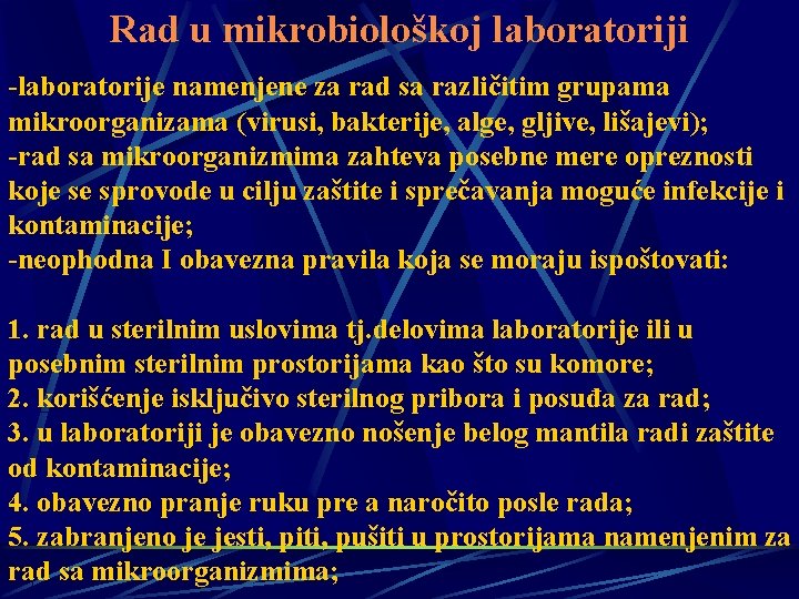 Rad u mikrobiološkoj laboratoriji -laboratorije namenjene za rad sa različitim grupama mikroorganizama (virusi, bakterije,