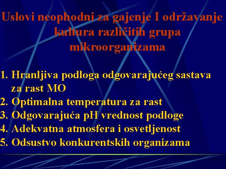 Uslovi neophodni za gajenje I održavanje kultura različitih grupa mikroorganizama 1. Hranljiva podloga odgovarajućeg