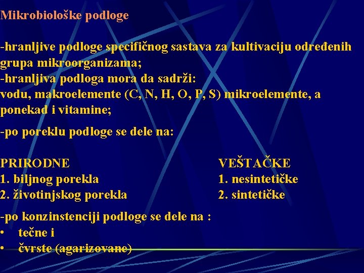 Mikrobiološke podloge -hranljive podloge specifičnog sastava za kultivaciju određenih grupa mikroorganizama; -hranljiva podloga mora