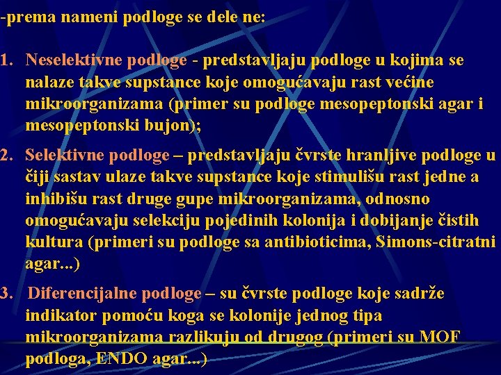 -prema nameni podloge se dele ne: 1. Neselektivne podloge - predstavljaju podloge u kojima