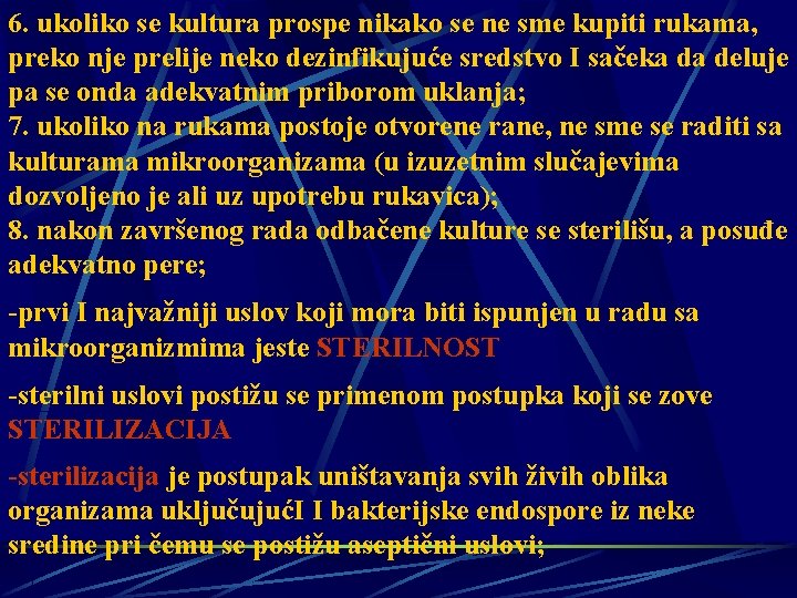 6. ukoliko se kultura prospe nikako se ne sme kupiti rukama, preko nje prelije