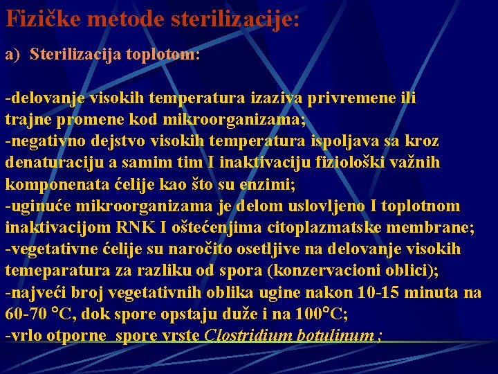 Fizičke metode sterilizacije: a) Sterilizacija toplotom: -delovanje visokih temperatura izaziva privremene ili trajne promene