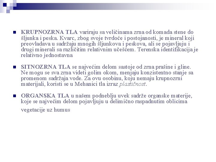 n KRUPNOZRNA TLA variraju sa veličinama zrna od komada stene do šljunka i peska.