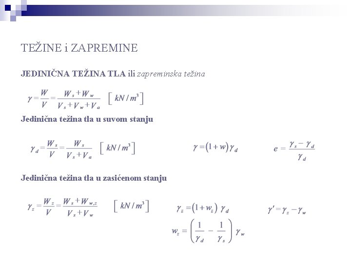 TEŽINE i ZAPREMINE JEDINIČNA TEŽINA TLA ili zapreminska težina Jedinična težina tla u suvom
