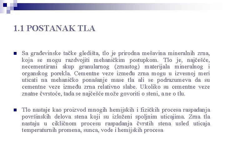1. 1 POSTANAK TLA n Sa građevinske tačke gledišta, tlo je prirodna mešavina mineralnih