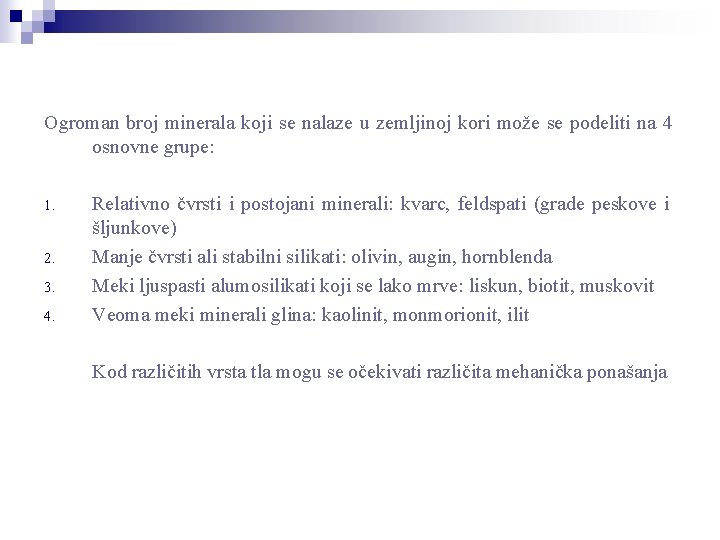 Ogroman broj minerala koji se nalaze u zemljinoj kori može se podeliti na 4