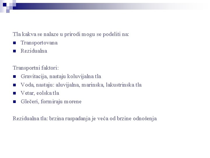 Tla kakva se nalaze u prirodi mogu se podeliti na: n Transportovana n Rezidualna