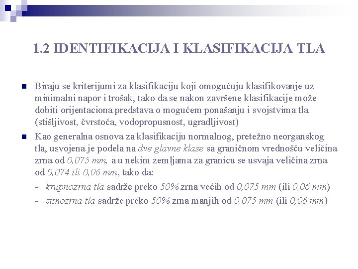 1. 2 IDENTIFIKACIJA I KLASIFIKACIJA TLA n n Biraju se kriterijumi za klasifikaciju koji