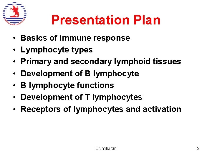 Presentation Plan • • Basics of immune response Lymphocyte types Primary and secondary lymphoid