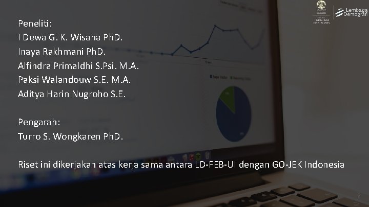 Peneliti: I Dewa G. K. Wisana Ph. D. Inaya Rakhmani Ph. D. Alfindra Primaldhi