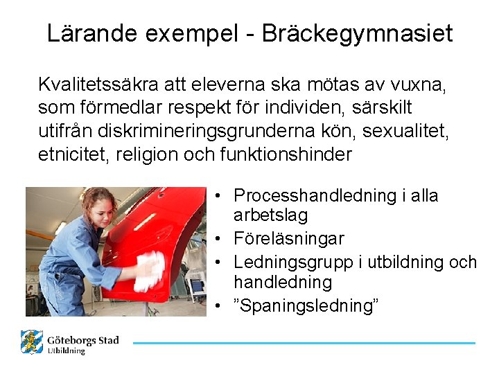 Lärande exempel - Bräckegymnasiet Kvalitetssäkra att eleverna ska mötas av vuxna, som förmedlar respekt