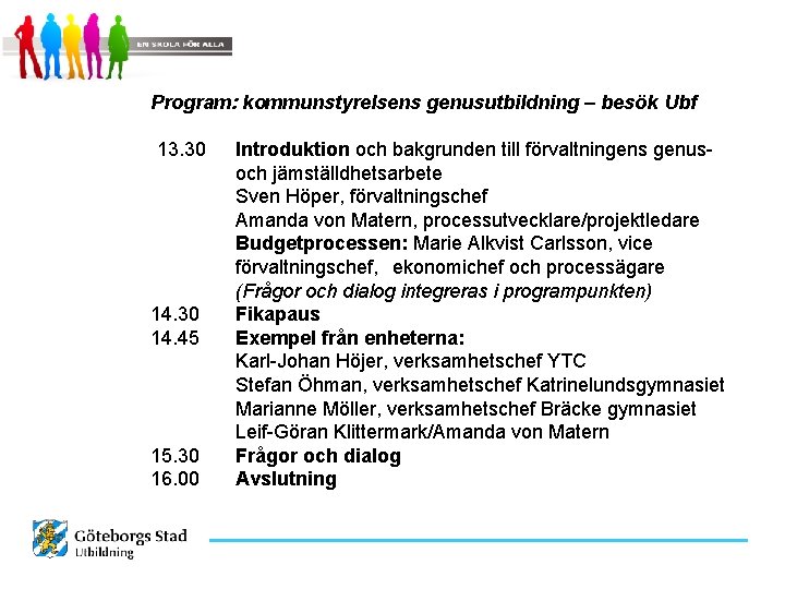 Program: kommunstyrelsens genusutbildning – besök Ubf 13. 30 14. 45 15. 30 16. 00