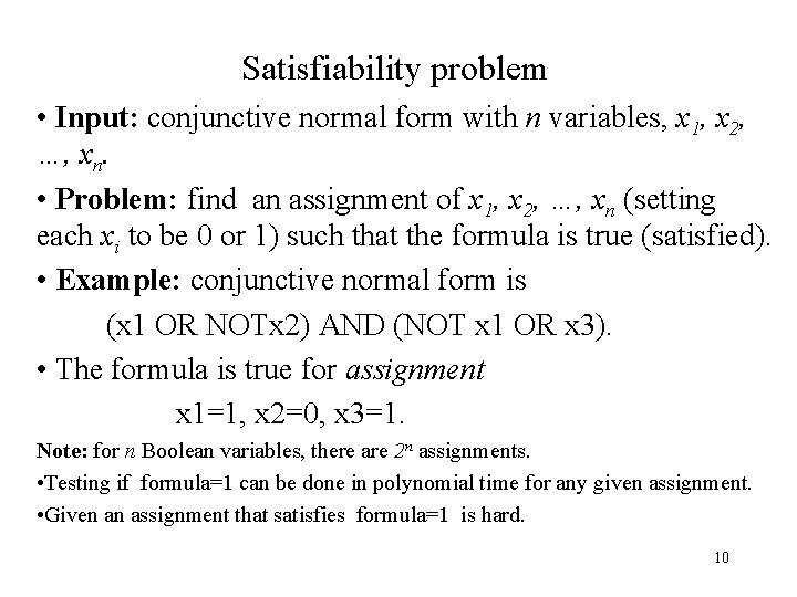 Satisfiability problem • Input: conjunctive normal form with n variables, x 1, x 2,