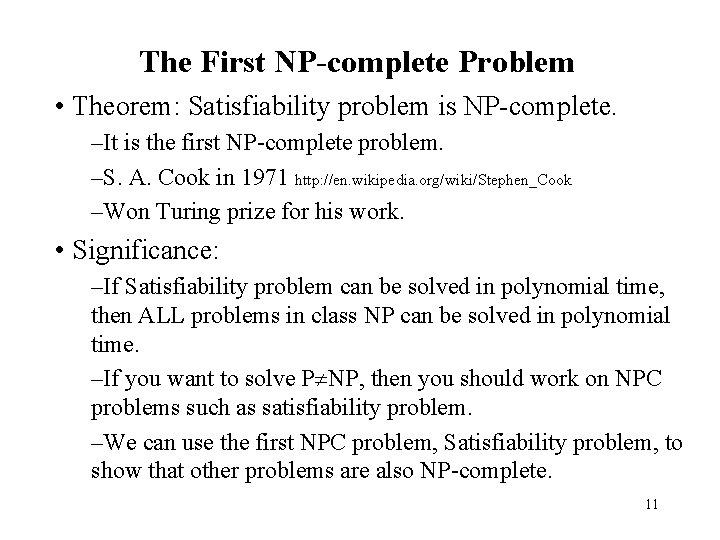 The First NP-complete Problem • Theorem: Satisfiability problem is NP-complete. –It is the first