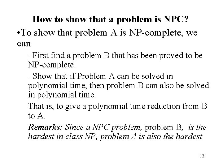 How to show that a problem is NPC? • To show that problem A