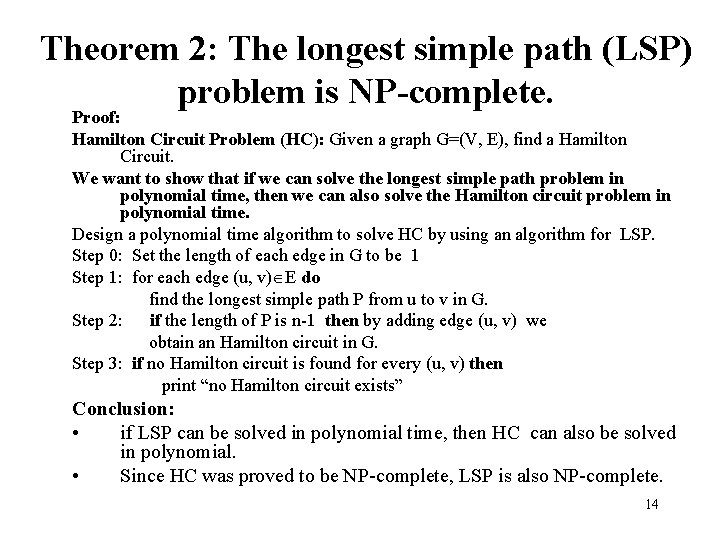 Theorem 2: The longest simple path (LSP) problem is NP-complete. Proof: Hamilton Circuit Problem